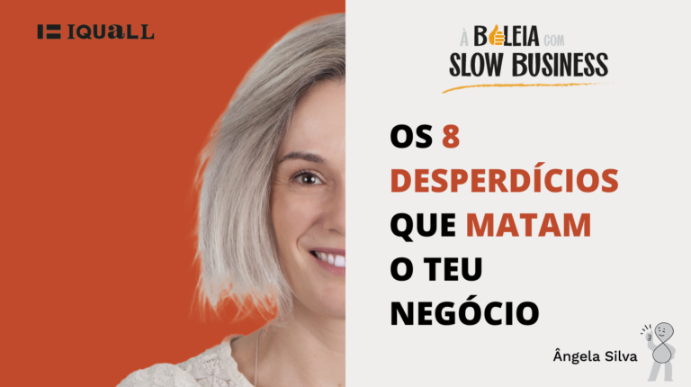 Ângela Silva slow business 8 desperdicios kaizen lean pequenos negócios you tube